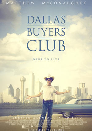 Poster DALLAS BUYERS CLUB, ein Film von Jean-Marc Vallée, mit Jared Leto, Matthew McConaughey und Jennifer Garner