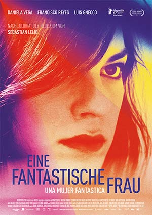 Film Poster EINE FANTASTISCHE FRAU – A FANTASTIC WOMAN – UNA MUJER FANTASTICA von Sebastián Lelio; Gewinner des Silbernen Bären für bestes Drehbuch und des Teddy Awards als bester queerer Spielfilm der Berlinale 2017; mit Daniela Vega, Francisco Reyes, Luis Gnecco und Aline Kuppenheim