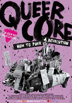 Film Poster QUEERCORE: HOW TO PUNK A REVOLUTION von Yony Leyser über die queere Punk-Bewegung und Riot Grrrl mit Bruce LaBruce, Peaches, John Waters, Quentin Crisp, G.B. Jones, Beth Ditto, Gossip, Hole, Genesis P-Orridge, Justin Bond, Silas Howard, Hole, Pansy Division, Kathleen Hanna, Bikini Kill und Le Tigre