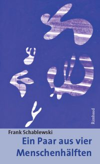 Ein Paar aus vier Menschenhälften (c) Rimbaud Verlag Ein Paar aus vier Menschenhälften (c) Rimbaud Verlag
