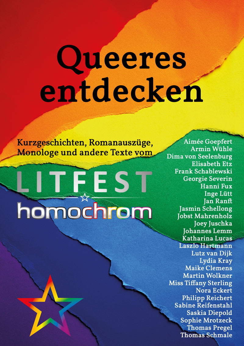 Cover des Buches "Queeres entdecken – Kurzgeschichten, Romanauszüge, Monologe und andere Texte vom Litfest homochrom", welches im August 2021 erstmals in Köln stattfand