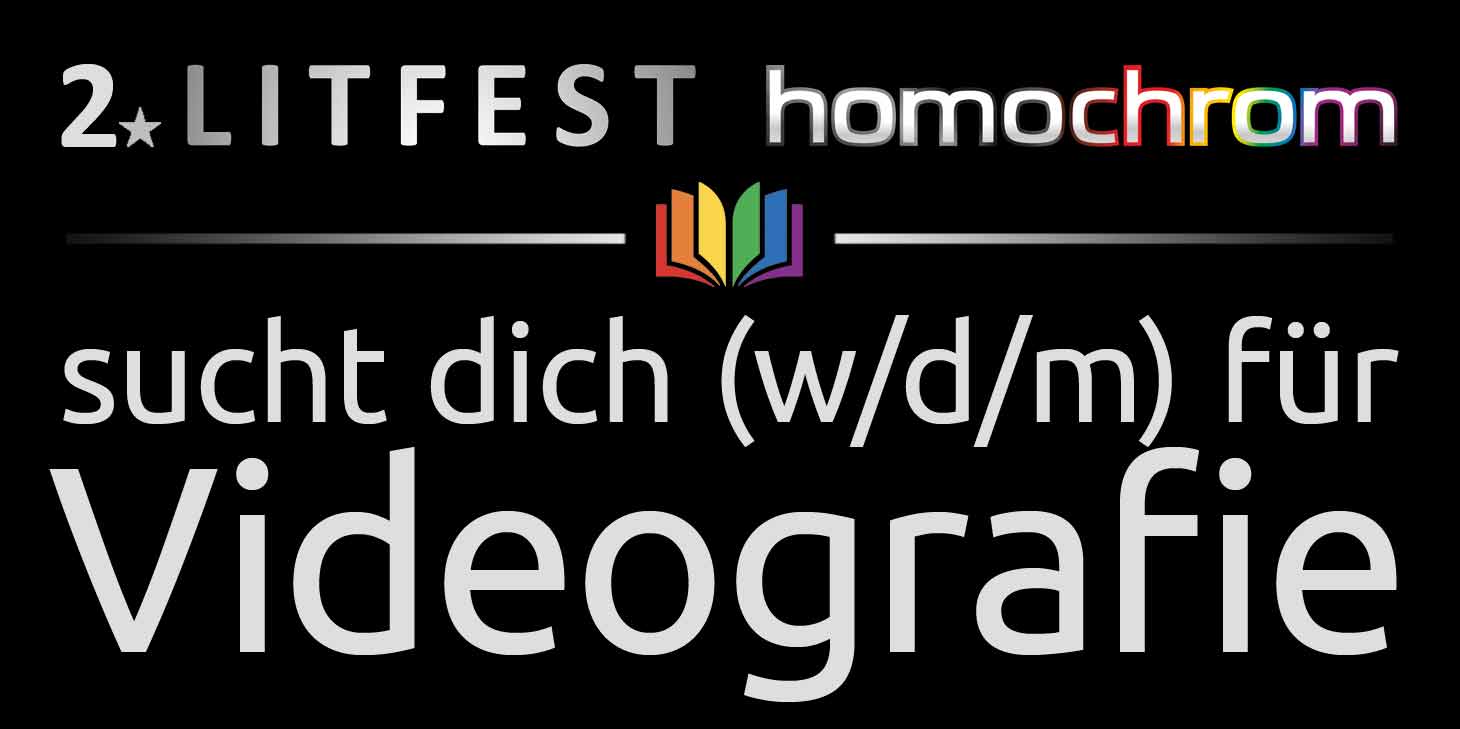 2. Litfest homochrom sucht dich (w/d/m) für Videografie
