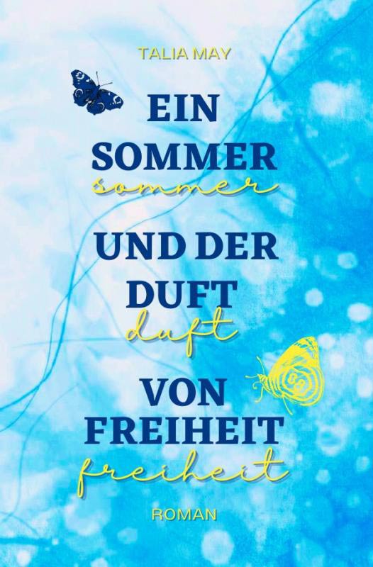  Buch-Cover Ein Sommer und der Duft von Freiheit von Talia May, 2021 © Selbstverlag