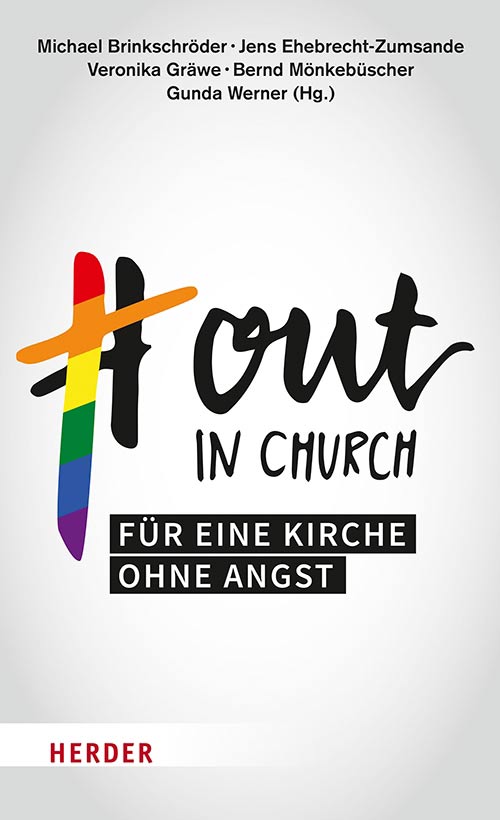 Buch-Cover Out in Church – Für eine Kirche ohne Angst, herausgegeben von Dr. Michael Brinkschröder, Jens Ehebrecht-Zumsande, Veronika Gräwe, Bernd Mönkebüscher, Prof. Dr. Gunda Werner, 2022, Herder #outinchurch