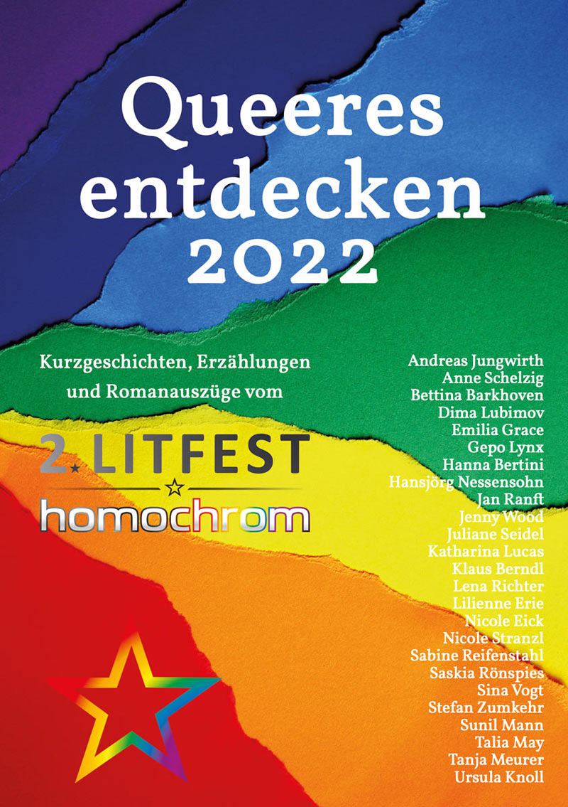 Cover des Buches Queeres entdecken 2022 – Kurzgeschichten, Erzählungen und Romanauszüge vom 2. Litfest homochrom, welches im Juli 2022 zum zweiten Mal in Köln stattfand